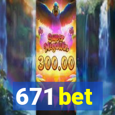 671 bet